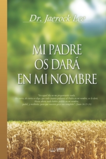 Image for Mi Padre Os Dara En Mi Nombre : My Father Will Give to You in My Name (Spanish)