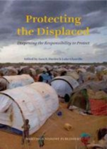 Image for Protecting the displaced: deepening the responsibility to protect