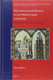 Conversos and Moriscos in Late Medieval Spain and Beyond