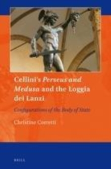 Image for Cellini's Perseus and Medusa and the Loggia dei Lanzi: configurations of the body of state