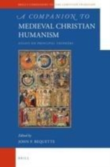 Image for A companion to medieval Christian humanism: essays on principle thinkers