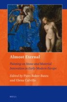 Image for "Almost eternal": painting on stone and material innovation in early modern Europe