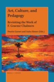 Image for Art, Culture, and Pedagogy: Revisiting the Work of F. Graeme Chalmers
