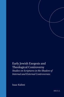 Image for Early Jewish Exegesis and Theological Controversy: Studies on Scriptures in the Shadow of Internal and External Controversies