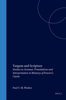 Image for Targum and Scripture: Studies in Aramaic Translations and Interpretation in Memory of Ernest G. Clarke