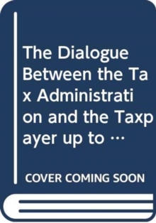 Image for The Dialogue Between the Tax Administration and the Taxpayer up to the Filing of the Tax Return