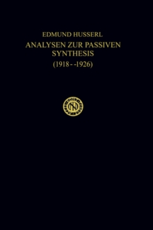 Image for Analysen Zur Passiven Synthesis : Aus Vorlesungs-Und Forschungsmanuskripten (1918-1926)