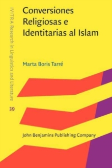 Image for Conversiones Religiosas e Identitarias al Islam : Un estudio transatlantico de Espanoles y US Latinos