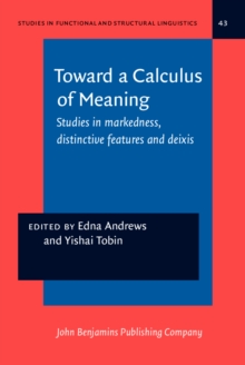 Image for Toward a Calculus of Meaning : Studies in markedness, distinctive features and deixis