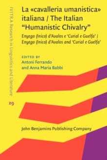 Image for La "cavalleria umanistica" italiana / The Italian "Humanistic Chivalry": Enyego (Inico) d'Avalos e 'Curial e Guelfa' / Enyego (Inico) d'Avalos and 'Curial e Guelfa'