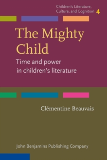 Image for The mighty child: time and power in children's literature