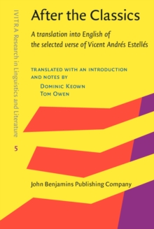 Image for After the classics: a translation into English of the selected verse of Vicent Andres Estelles