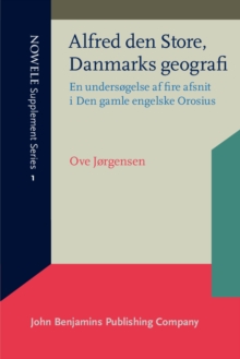 Image for Alfred den Store, Danmarks geografi: En undersgelse af fire afsnit i Den gamle engelske Orosius