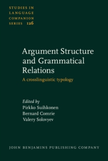 Image for Argument Structure and Grammatical Relations: A crosslinguistic typology
