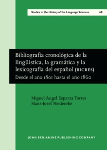 Image for Bibliografia cronologica de la linguistica, la gramatica y la lexicografia del espanol (BICRES IV): Desde el ano 1801 hasta el ano 1860