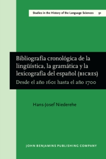 Image for Bibliografia cronologica de la linguistica, la gramatica y la lexicografia del espanol (BICRES II): Desde el ano 1601 hasta el ano 1700
