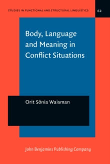 Image for Body, language and meaning in conflict situations: a semiotic analysis of gesture-word mismatches in Israeli-Jewish and Arab discourse