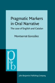 Image for Pragmatic Markers in Oral Narrative: The case of English and Catalan