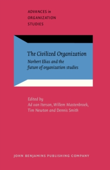 Image for The Civilized Organization: Norbert Elias and the future of organization studies