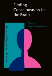Image for Finding consciousness in the brain: a neurocognitive approach