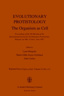 Image for Evolutionary Protistology : The Organism as Cell Proceedings of the 5th Meeting of the International Society for Evolutionary Protistology, Banyuls-sur-Mer, France, June 1983
