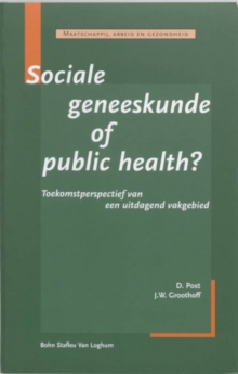 Image for Sociale Geneeskunde of Public Health : Toekomstperspectief Van Een Uitdagend Vakgebied