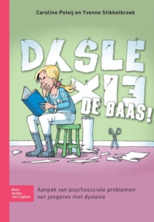 Image for Dyslexie de baas!: Aanpak van psychosociale problemen van jongeren met dyslexie
