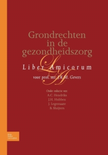 Image for Grondrechten in de Gezondheidszorg : Liber Amicorum Voor Prof. Mr. J.K.M. Gevers