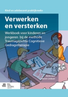 Verwerken En Versterken: Werkboek Voor Kinderen En Jongeren Bij de Methode Traumagerichte Cognitieve Gedragstherapie