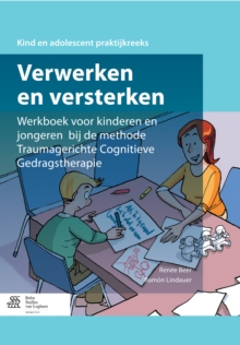 Image for Verwerken en versterken: Werkboek voor kinderen en jongeren bij de methode Traumagerichte Cognitieve Gedragstherapie