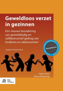 Image for Geweldloos Verzet in Gezinnen : Een Nieuwe Benadering Van Gewelddadig En Zelfdestructief Gedrag Van Kinderen En Adolescenten