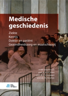 Image for Medische geschiedenis: ziekte, kennis, dokter en patient, gezondheidszorg en maatschappij