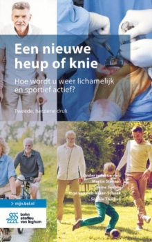 Image for Een Nieuwe Heup of Knie: Hoe Wordt U Weer Lichamelijk En Sportief Actief?