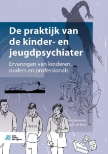 Image for De praktijk van de kinder- en jeugdpsychiater: Ervaringen van kinderen, ouders en professionals