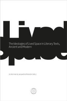 Ideologies of Lived Space in Literary Texts, Ancient and Modern