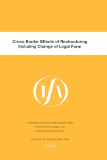 Image for IFA: Cross-Border Effects of Restructuring Including Change of Legal Form : Cross-Border Effects of Restructuring Including Change of Legal Form