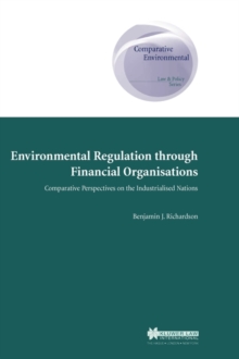 Image for Environmental Regulation through Financial Organisations : Comparative Perspectives on the Industrialed Nations