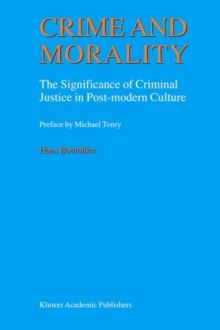 Image for Crime and Morality : The Significance of Criminal Justice in Post-modern Culture