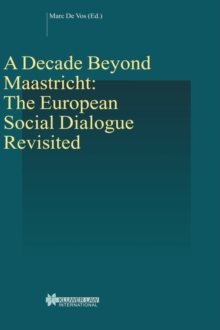 Image for A Decade Beyond Maastricht: The European Social Dialogue Revisited : The European Social Dialogue Revisited