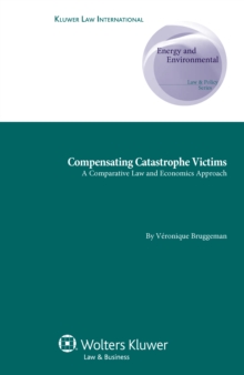 Image for Compensating catastrophe victims: a comparative law and economics approach