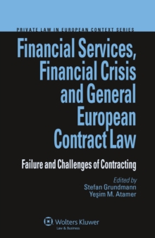 Image for Financial Services, Financial Crisis and General European Contract Law: Failure and Challenges of Contracting