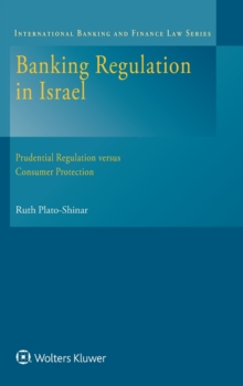 Image for Banking Regulation in Israel : Prudential Regulation versus Consumer Protection