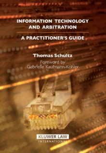 Image for Information Technology and Arbitration: A Practitioners's Guide