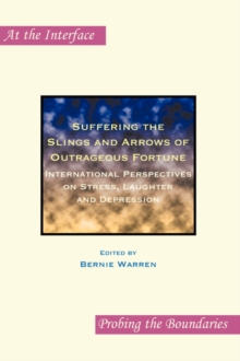 Image for Suffering the Slings and Arrows of Outrageous Fortune : International Perspectives on Stress, Laughter and Depression