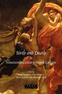 Image for Birth and Death in Nineteenth-Century French Culture