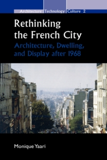 Image for Rethinking the French City : Architecture, Dwelling, and Display after 1968