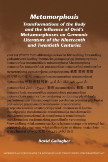 Image for Metamorphosis : Transformations of the Body and the Influence of Ovid's Metamorphoses on Germanic Literature of the Nineteenth and Twentieth Centuries