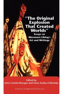 Image for "The Original Explosion That Created Worlds" : Essays on Werewere Liking's Art and Writings