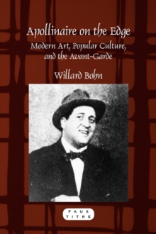 Image for Apollinaire on the edge  : modern art, popular culture, and the avant-garde