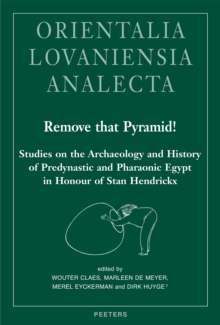 Image for Remove that Pyramid!: Studies on the Archaeology and History of Predynastic and Pharaonic Egypt in Honour of Stan Hendrickx